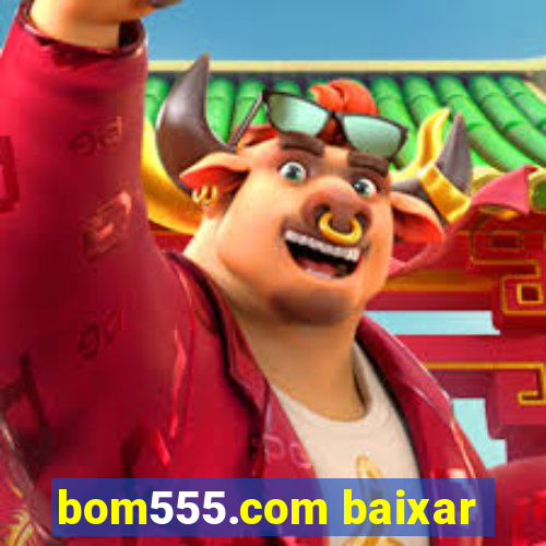 bom555.com baixar